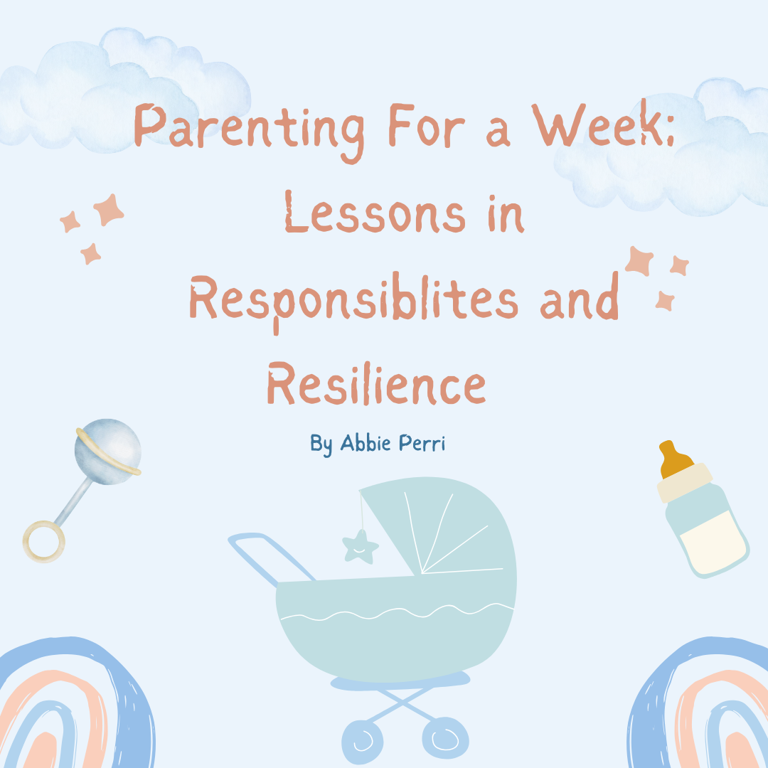 Parenting for a Week: Lessons in Responsibility and Resilience